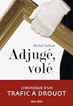 Download this eBook Adjugé, volé. Chronique d'un trafic à Drouot
