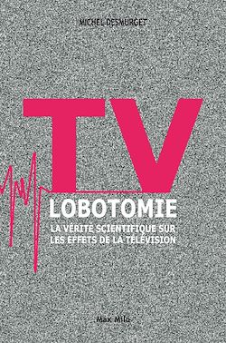 Télécharger le livre :  TV lobotomie. La vérité scientifique sur les effets de la télévision