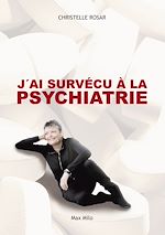 Download this eBook J'ai survécu à la psychiatrie