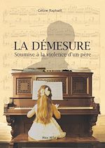 Télécharger le livre :  La démesure. Soumise à la violence d'un père