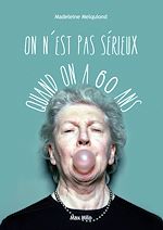 Download this eBook On n'est pas sérieux quand on a 60 ans