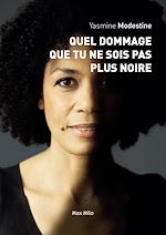 Télécharger le livre :  QUEL DOMMAGE QUE TU NE SOIS PAS PLUS NOIRE