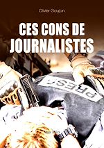 Télécharger le livre :  Ces cons de journalistes