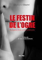 Télécharger le livre :  Le festin de l'ogre. Autopsie d'un crime ordinaire