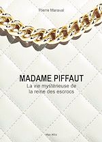 Download this eBook Madame Piffaut. La vie mystérieuse de la reine des escrocs