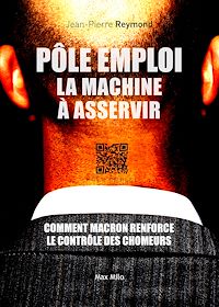 Téléchargez le livre :  Pôle Emploi : la machine à asservir