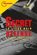 Télécharger le livre :  SECRET-DÉFENSE – LE LIVRE NOIR