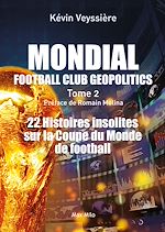 Télécharger le livre :  Football Club Geopolitics. Tome 2 : Mondial