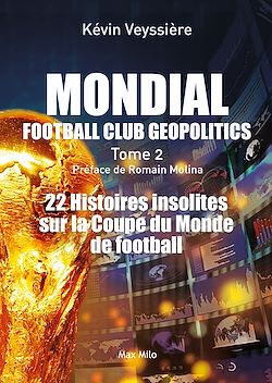 Télécharger le livre :  Football Club Geopolitics. Tome 2 : Mondial