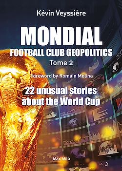 Télécharger le livre :  Mondial: Football Club Geopolitics - Vol. 2