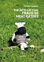 Télécharger le livre :  The Intellectual Fraud of Meat-Eaters