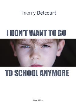 Télécharger le livre :  I Don't Want to Go to School Anymore