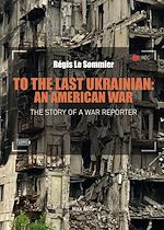 Télécharger le livre :  The the Last Ukrainian: An American War