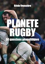 Télécharger le livre :  Planete Rugby. 50 questions géopolitiques