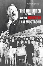 Télécharger le livre :  The Children of Terezin and the Monster in a Mustache