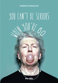 Télécharger le livre : You Can't Be Serious When You're 60