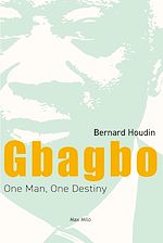 Télécharger le livre :  Gbagbo: One Man, One Destiny
