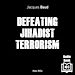 Télécharger le livre :  Defeating Jihadist Terrorism