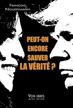 Télécharger le livre :  Peut-on encore sauver la vérité ?
