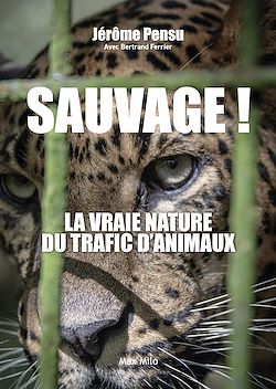 Télécharger le livre :  Sauvage. La vraie nature du trafic d'animaux