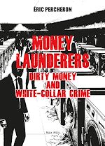 Télécharger le livre :  Money Launderers. Dirty Money and White-Collar Crim
