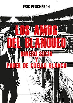 Télécharger le livre :  Los amos del blanqueo. Dinero sucio y poder de cuello blanco