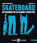 Télécharger le livre :  Skateboard - 50 fragments de la planche à roulettes