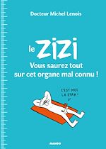 Télécharger le livre :  Le ZIZI : vous saurez tout sur cet organe mal connu !