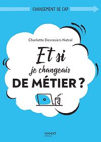 Téléchargez le livre :  Et si je changeais de métier ?