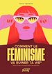Télécharger le livre :  Comment le féminisme va ruiner ta vie (pour mieux la reconstruire, promis !)