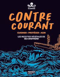 Téléchargez le livre :  Contre-courant - Cuisiner - Protéger - Agir : les recettes végétales de Sea Shepherd
