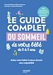 Télécharger le livre :  Le guide complet du sommeil de votre bébé de 0 à 5 ans