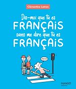 Télécharger le livre :  Dis-moi que tu es français sans me dire que tu es français