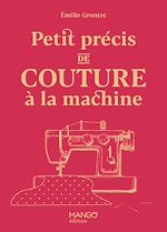 Télécharger le livre :  Petit précis de couture à la machine