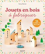 Télécharger le livre :  Jouets en bois à fabriquer : 16 modèles en pas à pas