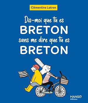Téléchargez le livre :  Dis-moi que tu es Breton sans me dire que tu es Breton