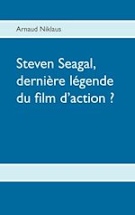 Télécharger le livre :  Steven Seagal, dernière légende du film d'action ?