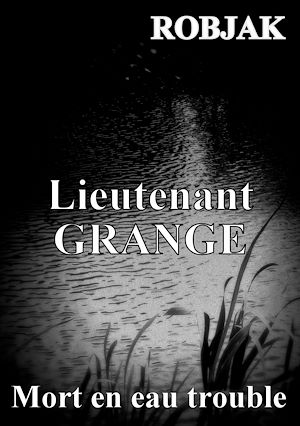 Téléchargez le livre :  Lieutenant GRANGE - Mort en eau trouble