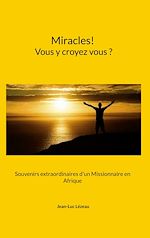 Télécharger le livre :  Miracles! Vous y croyez vous?