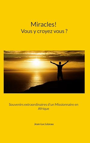 Téléchargez le livre :  Miracles! Vous y croyez vous?