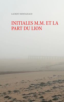 Télécharger le livre :  INITIALES M.M. ET LA PART DU LION