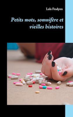 Télécharger le livre :  Petits mots, somnifère et vieilles histoires.