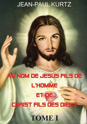 Téléchargez le livre :  Au Nom de Jésus Fils de l'Homme et de Christ Fils des Dieux