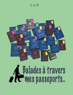 Téléchargez le livre :  Balades à travers mes Passeports