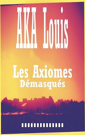 Download the eBook: Les Axiomes Démasqués