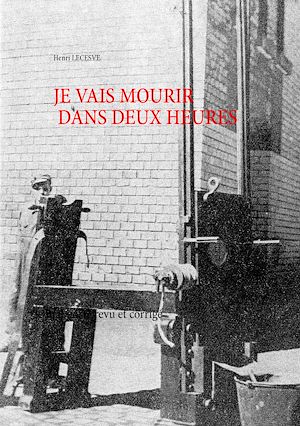 Téléchargez le livre :  Je vais mourir dans deux heures