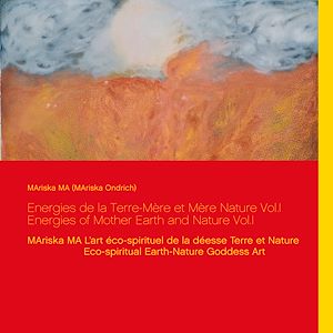 Téléchargez le livre :  Energies de la Terre-Mère et Mère Nature Vol.I  Energies of Mother Earth and Nature Vol.I