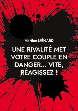 Télécharger le livre :  Une rivalité met votre couple en danger... vite, réagissez !