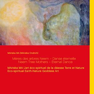 Téléchargez le livre :  Mères des arbres Neem Danse éternelle Neem Tree Mothers Eternal Dance