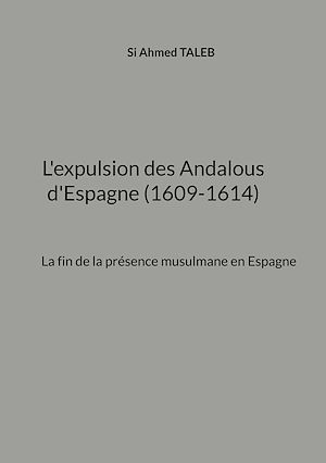 Téléchargez le livre :  L'expulsion des Andalous d'Espagne (1609-1614)